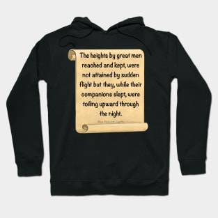 Inspirational motivational affirmation, scroll 3 with the heights by great men reached and kept Hoodie